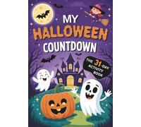 My Halloween Countdown: The Spooktakular 31-Day Activity Book for Children Aged 5-8 | Enjoy a Whole October of Spooky Fun with Puzzles, Riddles, Reading, Math, and Drawing