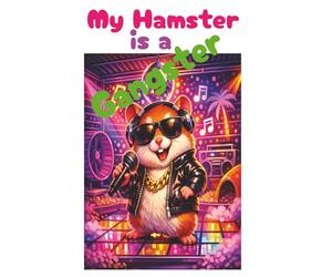 My Hamster is a Gangster