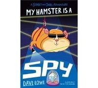 My Hamster is a Spy by Dave Lowe Inconnu (Auteur)