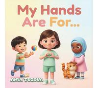 My Hands Are For...: A Social-Emotional Learning Book for Autistic and Neurodivergent Children