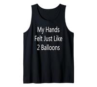 My Hands Felt Just Like 2 Ballons Débardeur