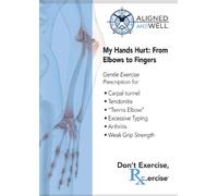 MY HANDS HURT: FROM ELBOWS TO FINGERS with Katy Bowman, M.S.