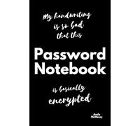My handwriting is so bad that this Password Notebook Is basically encrypted: A self convincing security handbook