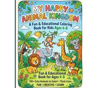 MY HAPPY ANIMAL KINGDOM: A Fun & Educational Colouring Book for Kids Ages 4-8