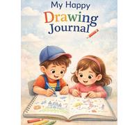 My Happy Drawing Journal: A Creative Space for Imagination, Feelings & Fun