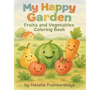 My Happy Garden: Fruits and Vegetables Coloring Book