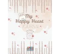 My Happy Heart Journal-A Guided Gratitude & Mindfulness Journal, Daily Prompts to Teach Kids to Reflect, Smile & Grow with Love: Best gift for Kids to ... Intelligence, 110 pages, 7.5 x 9.25"