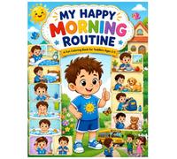 My Happy Morning Routine Coloring Book: A Fun Coloring Book for Boys Ages 2-5 to Learn Healthy Habits, Build Independence, and Enjoy Everyday Morning Activities