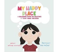 My Happy Place: A Children's Book on Creating a Calm Mind and Body