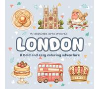 My Happy Place: London: A Cozy Travel Coloring Book for Adults Featuring 40 Bold and Easy London-Inspired Designs for Relaxation and Mindfulness