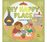 My Happy Place: Stress Relief Coloring Book of Cozy Childhood Scenes for All Ages: Relaxing Illustrations of Family, Folk Traditions, and Childhood Memories
