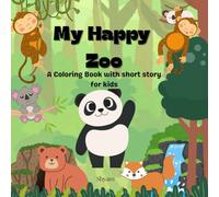 My Happy Zoo - Coloring Book with short story for kids ,zoo coloring book,safari coloring book,zoo animal coloring book,jungle coloring book,jungle ... animal coloring book for toddle