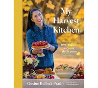 My Harvest Kitchen 100+ Recipes to Savor the Seasons - Gesine Bullock-Prado - Countryman Press - ebook (ePub) - Livre
