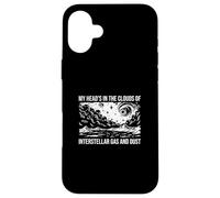 My Head 's in The Clouds of Interstellar Gas and Dust Funny Coque pour iPhone 16 Plus