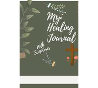 My Healing Journal with Scriptures: Journaling through the Healing Process