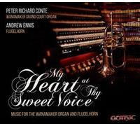 My Heart At Thy Sweet Voice: Music For The Wanamaker Organ And Flugelhorn