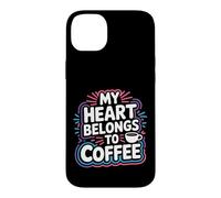 My Heart Belongs to Coffee Caffeine Drink Morning - Coque pour iPhone 14 Plus