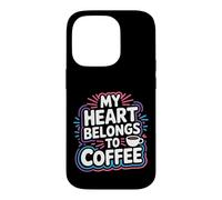 My Heart Belongs to Coffee Caffeine Drink Morning - Coque pour iPhone 14 Pro