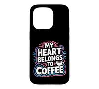 My Heart Belongs to Coffee Caffeine Drink Morning - Coque pour iPhone 15 Pro