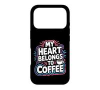 My Heart Belongs to Coffee Caffeine Drink Morning - Coque pour iPhone 17 Pro
