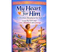 My Heart for Him: A Christian Devotional for Kids: Living My Faith with Love, Obedience and Courage