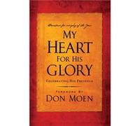 My Heart for His Glory Carol Chaffee Fielding, Debbie Carsten, Don Moen, Greg Asimakoupoulos (Auteur)
