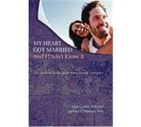 My Heart Got Married and I Didn't Know It: Unspoken Vows and Shattered Dreams Jobe, Lora C., Prescott, Barbara U. (Auteur)
