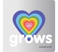 My Heart Grows by Michael Arndt Michael Arndt (Auteur)