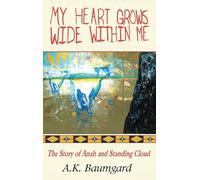 My Heart Grows Wide Within Me: The Story of Anah and Standing Cloud