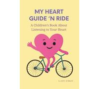 My Heart Guide 'n Ride: A Children's Book About Listening to Your Heart