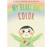 My Heart Has Colors: A gentle picture book about understanding children’s emotions