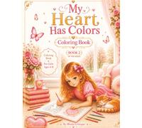My Heart Has Colors: Coloring Book for Girls Ages 6-8
