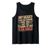 My Heart Has No Room But My Car Trunk Does - Débardeur