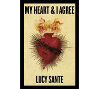 My Heart & I Agree - Lucy Sante - Verse Chorus Press - ebook (ePub) - Livre