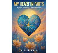 My Heart In Parts: A Guide to Healing DID from Within.