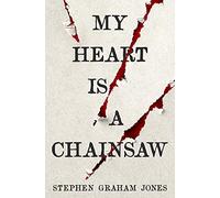 My Heart is a Chainsaw
