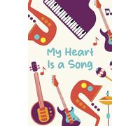 My Heart Is a Song: A Songwriting Notebook for Musicians, Singers & Songwriters | Lined and Manuscript Paper for Lyrics & Music Composition | A Thoughtful Gift for Music Lovers, Students & Teachers