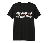 My Heart is on That Stage T-Shirt Haut de Gamme