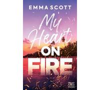 My heart on fire Une romance new adult sensuelle et émouvante - Emma Scott - Harpercollins - Poche - Roman