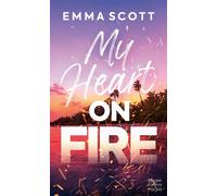 My heart on fire Une romance new adult sensuelle et émouvante - Emma Scott - Harpercollins - Poche - Roman