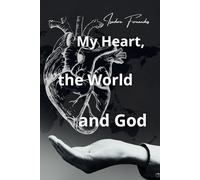 My Heart, the World, and God