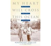 My Heart Will Cross This Ocean Craig Thomas Wolff, Kadiatou Diallo (Auteur)