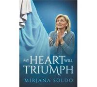 My Heart Will Triumph by Mirjana SoldoSean BloomfieldMiljenko Miki Musa Mirjana Soldo, Sean Bloomfield, Miljenko Musa (Auteur)