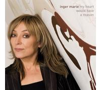 My Heart Would Have a Reason / Inger Marie Gundersen