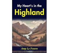 My Heart's in the Highlands: Amy Le Feuvre's Heartwarming Story
