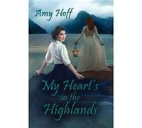 My Hearts in the Highlands by Amy Hoff Amy Hoff (Auteur)