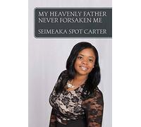 My Heavenly Father Never Forsaken Me