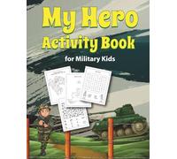 My Hero Activity Book for Military Kids Fun Games, Shadow Matching, and Puzzles to Celebrate Our Brave Heroes - Ages 4-8