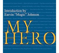 My Hero: Extraordinary People on the Heroes Who Inspire Them
