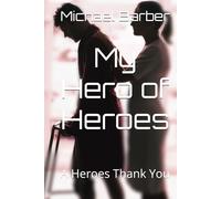 My Hero of Heroes: A Heroes Thank You